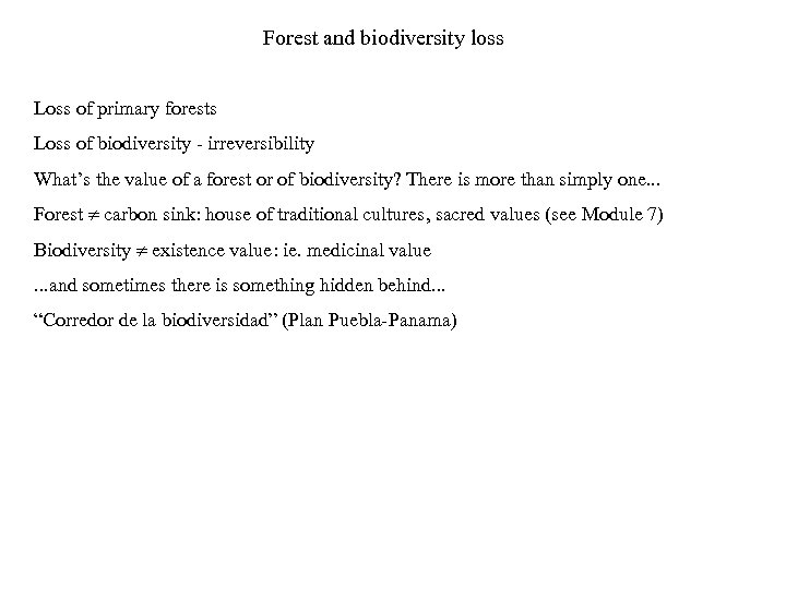 Forest and biodiversity loss Loss of primary forests Loss of biodiversity - irreversibility What’s