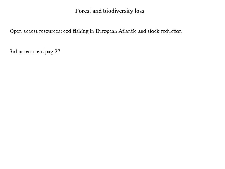 Forest and biodiversity loss Open access resources: cod fishing in European Atlantic and stock