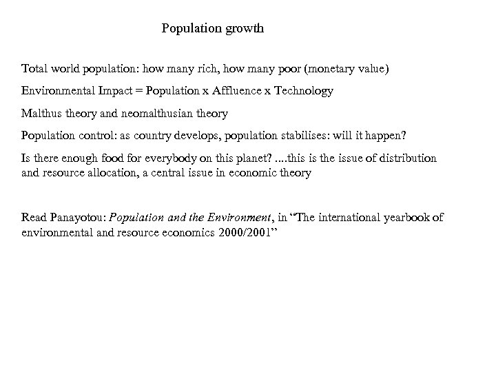 Population growth Total world population: how many rich, how many poor (monetary value) Environmental