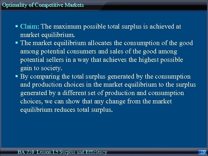 Optimality of Competitive Markets § Claim: The maximum possible total surplus is achieved at