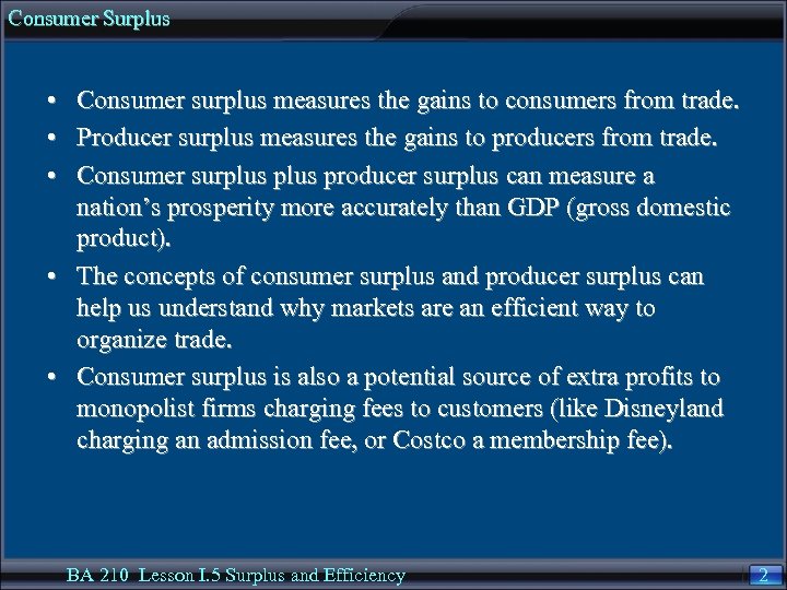 Consumer Surplus • • • Consumer surplus measures the gains to consumers from trade.