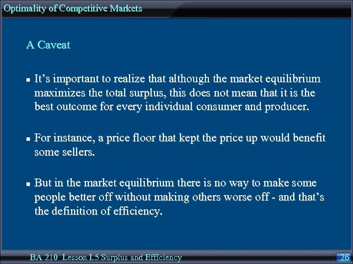 Optimality of Competitive Markets A Caveat n n n It’s important to realize that