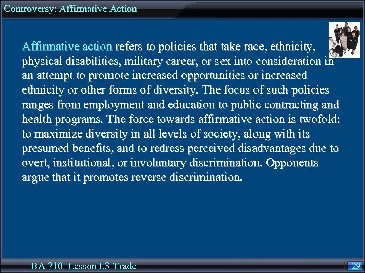 Controversy: Affirmative Action Affirmative action refers to policies that take race, ethnicity, physical disabilities,