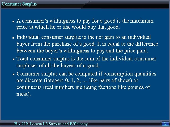 Consumer Surplus n n A consumer’s willingness to pay for a good is the