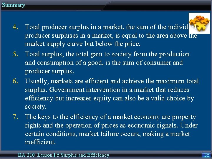 Summary 4. Total producer surplus in a market, the sum of the individual producer