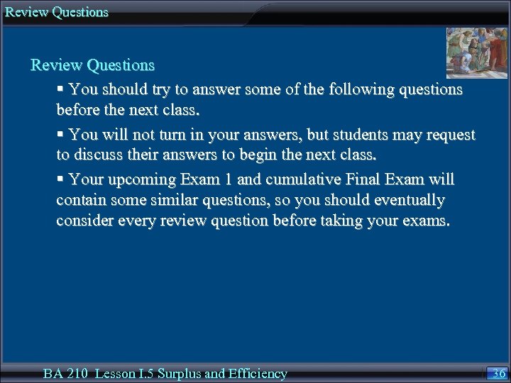 Review Questions § You should try to answer some of the following questions before