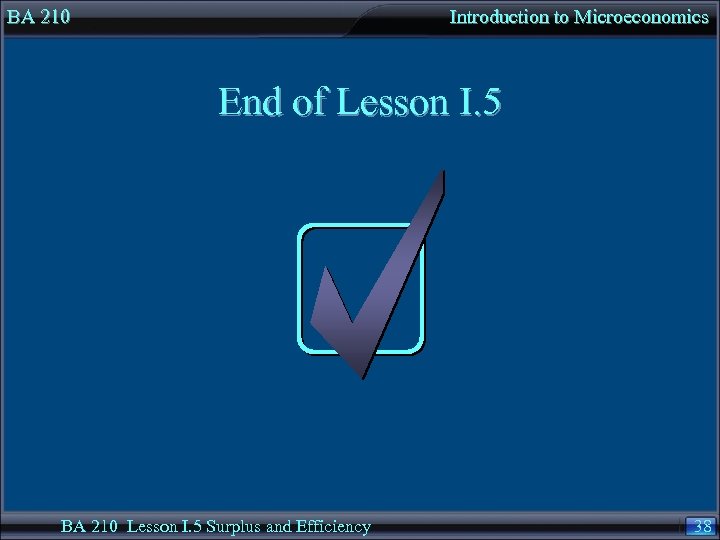 BA 210 Introduction to Microeconomics End of Lesson I. 5 BA 210 Lesson I.