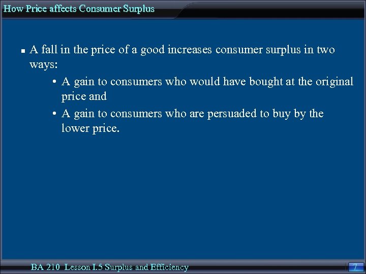 How Price affects Consumer Surplus n A fall in the price of a good