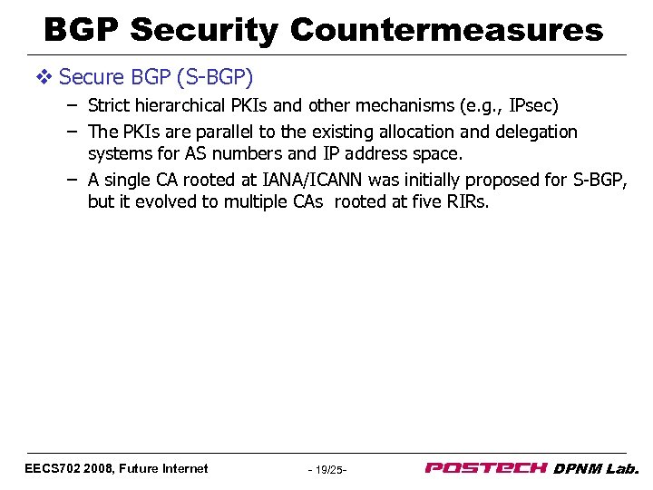 BGP Security Countermeasures v Secure BGP (S-BGP) – Strict hierarchical PKIs and other mechanisms