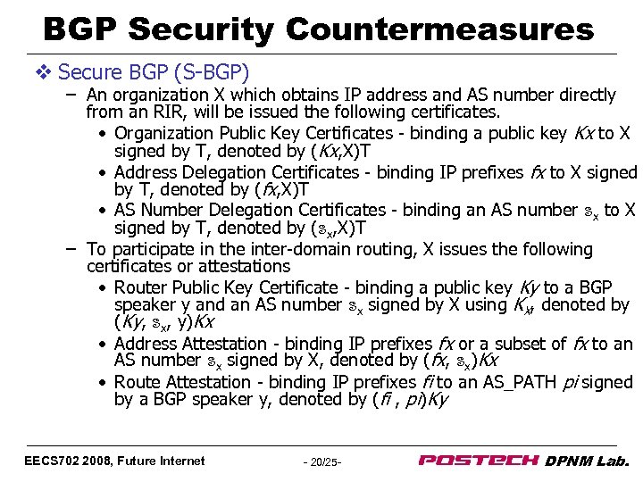 BGP Security Countermeasures v Secure BGP (S-BGP) – An organization X which obtains IP