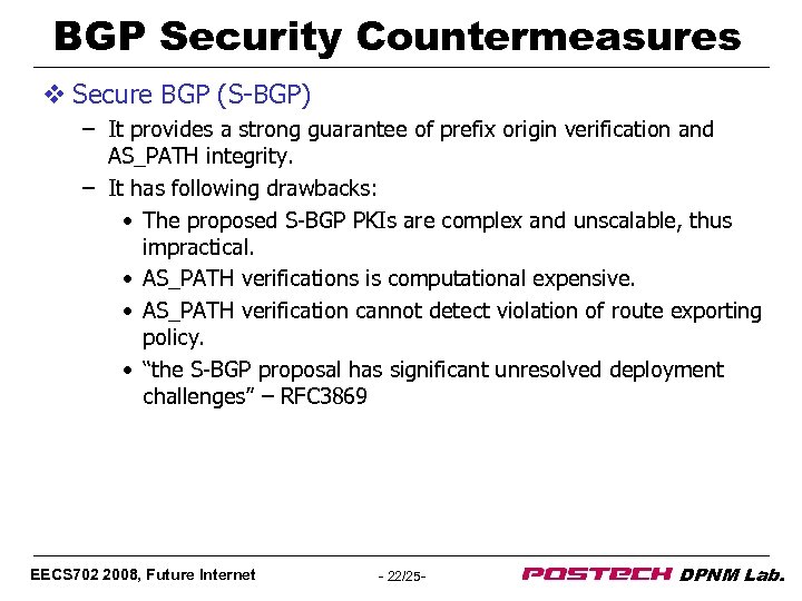 BGP Security Countermeasures v Secure BGP (S-BGP) – It provides a strong guarantee of