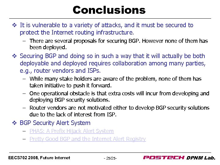 Conclusions v It is vulnerable to a variety of attacks, and it must be