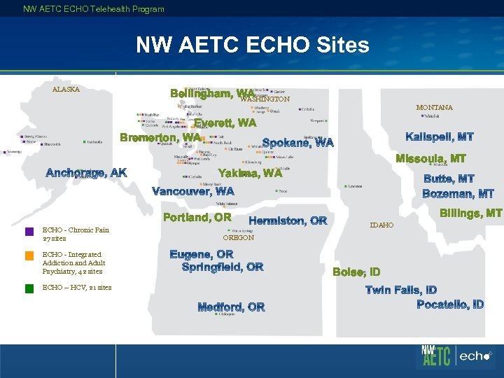 NW AETC ECHO Telehealth Program NW AETC ECHO Sites ALASKA Bellingham, WA WASHINGTON MONTANA