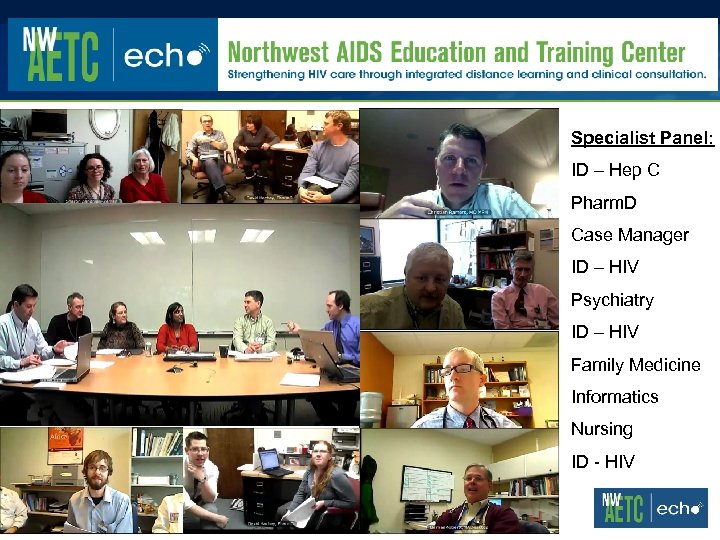 Specialist Panel: ID – Hep C Pharm. D Case Manager ID – HIV Psychiatry