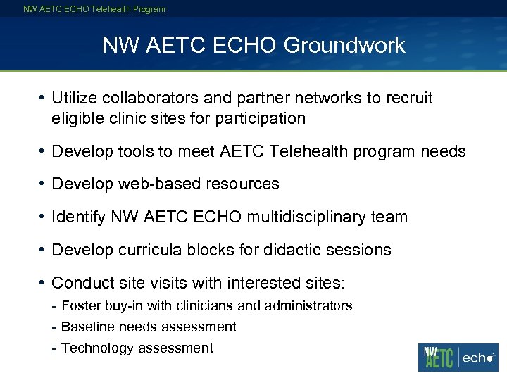 NW AETC ECHO Telehealth Program NW AETC ECHO Groundwork • Utilize collaborators and partner