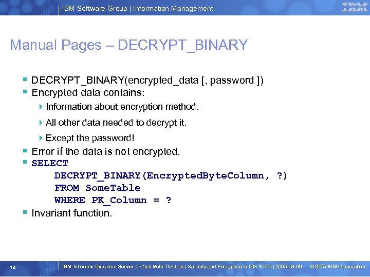 IBM Software Group | Information Management Manual Pages – DECRYPT_BINARY § DECRYPT_BINARY(encrypted_data [, password