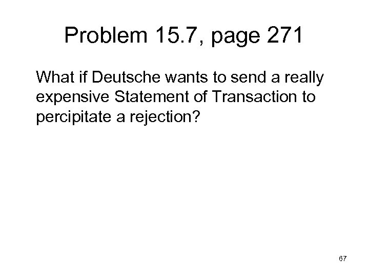 Problem 15. 7, page 271 What if Deutsche wants to send a really expensive