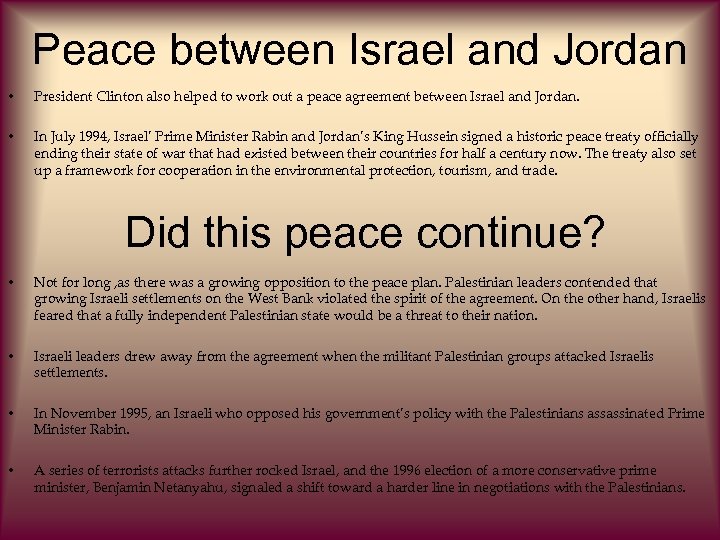 Peace between Israel and Jordan • President Clinton also helped to work out a