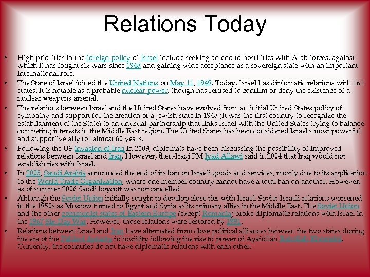 Relations Today • • High priorities in the foreign policy of Israel include seeking