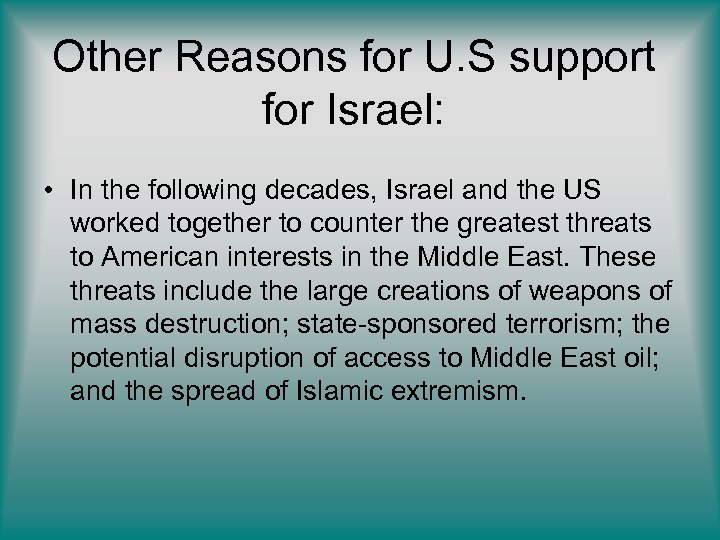 Other Reasons for U. S support for Israel: • In the following decades, Israel