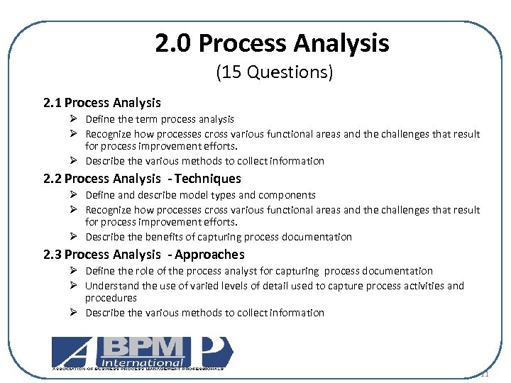 2. 0 Process Analysis (15 Questions) 2. 1 Process Analysis Ø Define the term