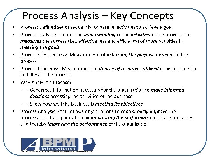 Process Analysis – Key Concepts • • • Process: Defined set of sequential or