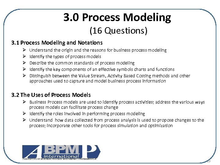 3. 0 Process Modeling (16 Questions) 3. 1 Process Modeling and Notations Ø Ø