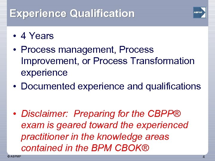 Experience Qualification ABPMP • 4 Years • Process management, Process Improvement, or Process Transformation