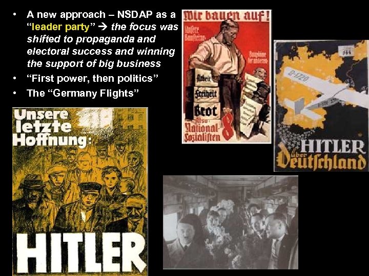  • A new approach – NSDAP as a “leader party” the focus was