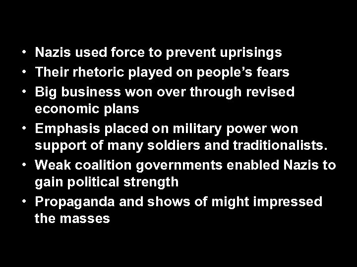  • Nazis used force to prevent uprisings • Their rhetoric played on people’s