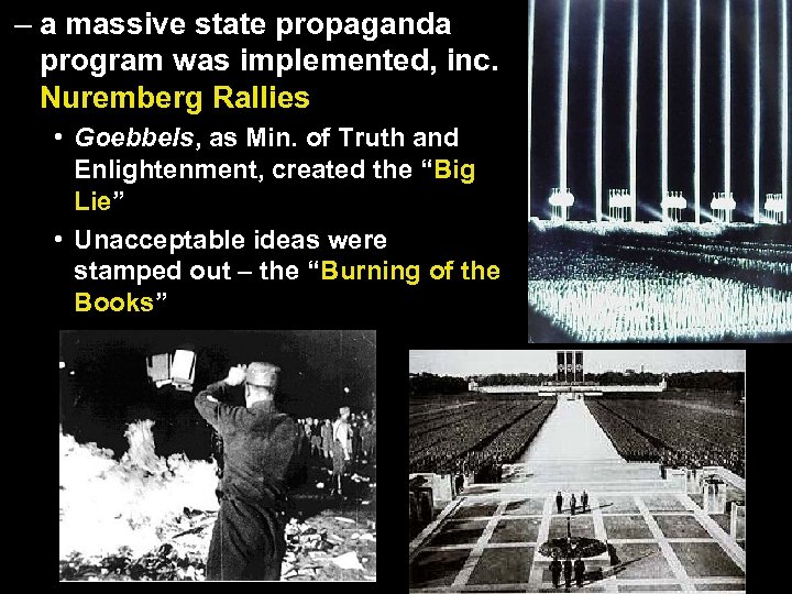 – a massive state propaganda program was implemented, inc. Nuremberg Rallies • Goebbels, as