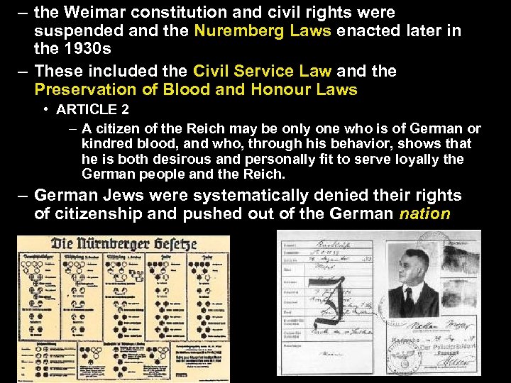 – the Weimar constitution and civil rights were suspended and the Nuremberg Laws enacted