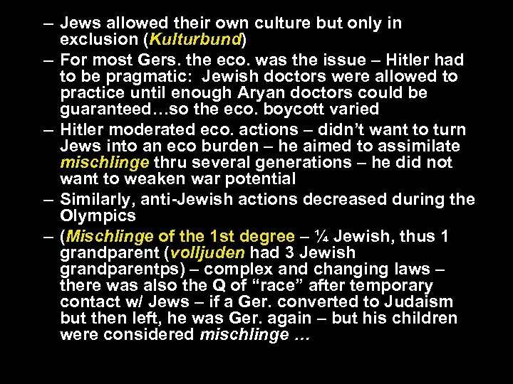 – Jews allowed their own culture but only in exclusion (Kulturbund) – For most