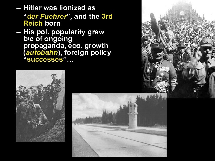 – Hitler was lionized as “der Fuehrer”, and the 3 rd Reich born –
