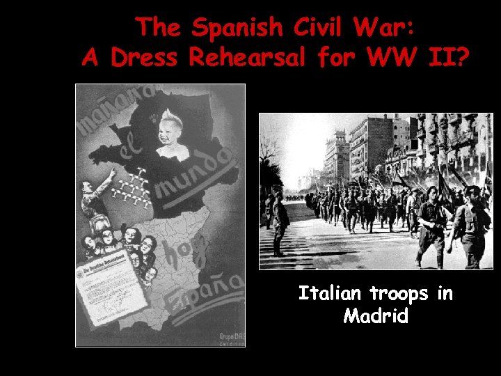 The Spanish Civil War: A Dress Rehearsal for WW II? Italian troops in Madrid