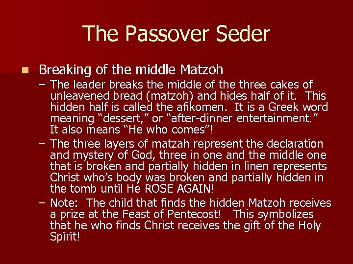 The Passover Seder n Breaking of the middle Matzoh – The leader breaks the