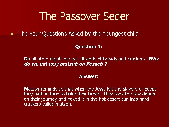 The Passover Seder n The Four Questions Asked by the Youngest child Question 1: