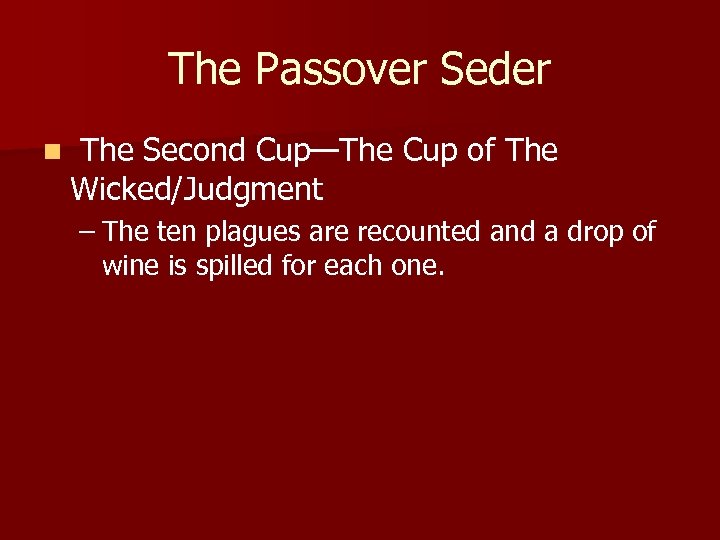 The Passover Seder n The Second Cup—The Cup of The Wicked/Judgment – The ten