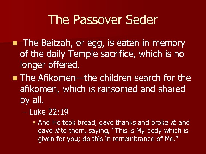 The Passover Seder n The Beitzah, or egg, is eaten in memory of the