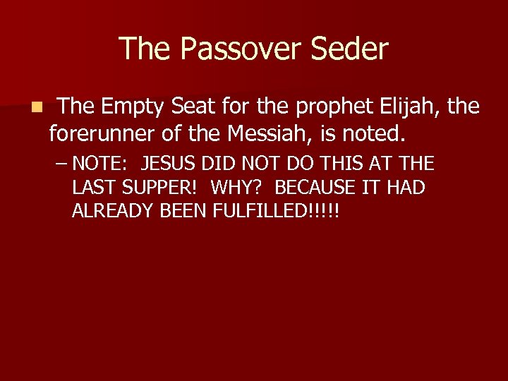 The Passover Seder n The Empty Seat for the prophet Elijah, the forerunner of