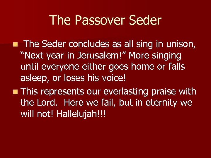 The Passover Seder n The Seder concludes as all sing in unison, “Next year