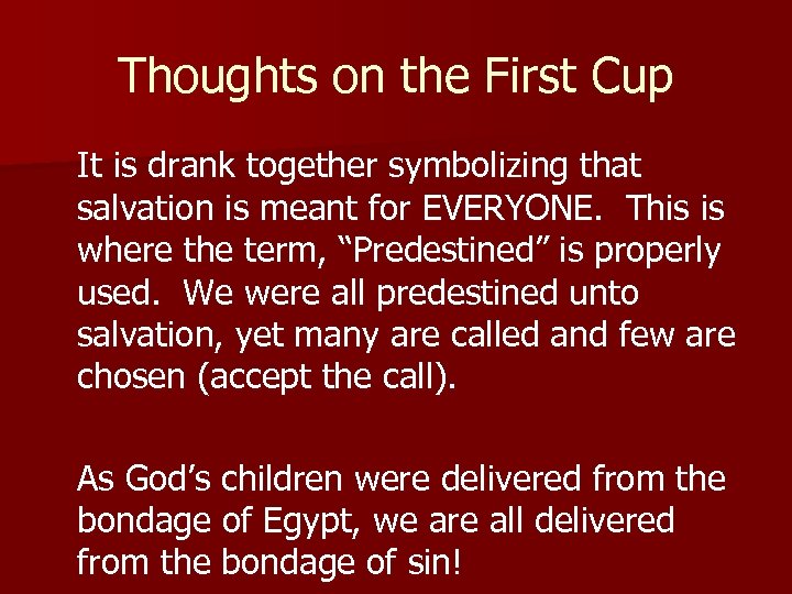 Thoughts on the First Cup It is drank together symbolizing that salvation is meant