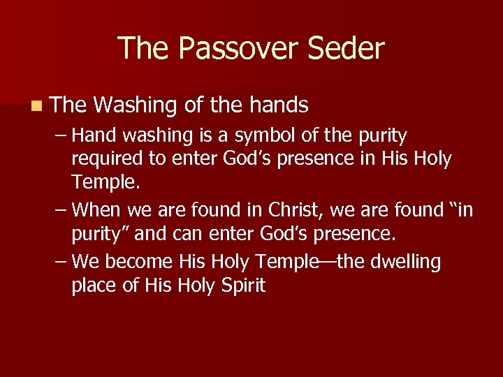 The Passover Seder n The Washing of the hands – Hand washing is a