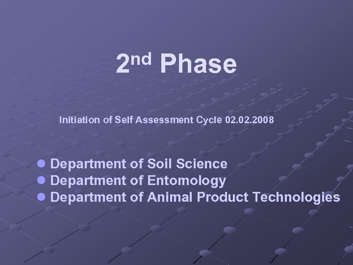 nd 2 Phase Initiation of Self Assessment Cycle 02. 2008 l Department of Soil