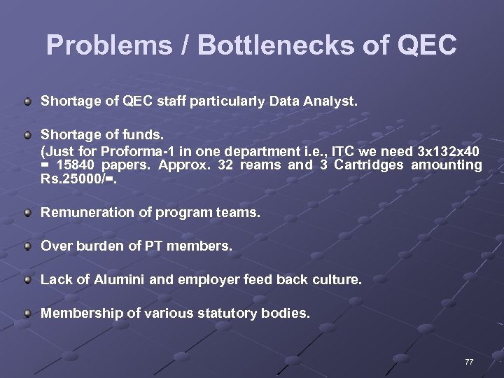 Problems / Bottlenecks of QEC Shortage of QEC staff particularly Data Analyst. Shortage of
