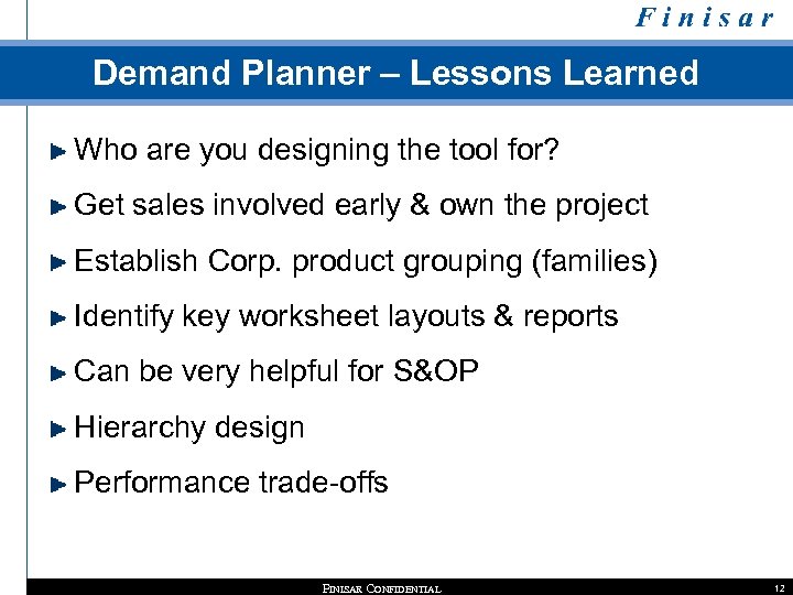 Demand Planner – Lessons Learned Who are you designing the tool for? Get sales