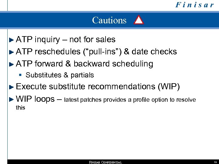 Cautions ATP inquiry – not for sales ATP reschedules (“pull-ins”) & date checks ATP