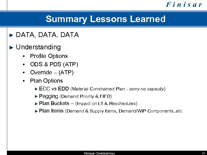 Summary Lessons Learned DATA, DATA Understanding Profile Options § ODS & PDS (ATP) §