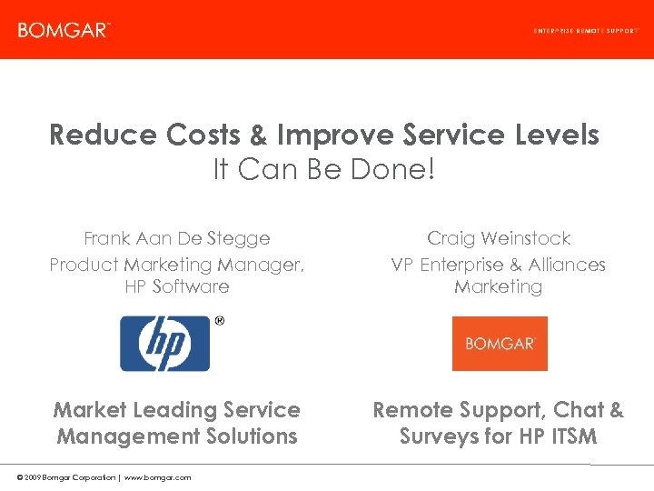 Bomgar Product Strategy Reduce Costs & Improve Service Levels It Can Be Done! Frank