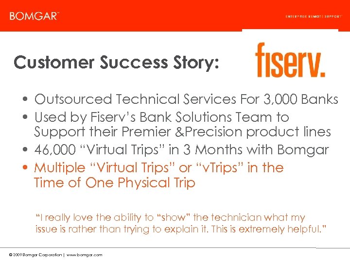 Bomgar Product Strategy Customer Success Story: • Outsourced Technical Services For 3, 000 Banks